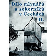 Dílo mlynářů a sekerníků v Čechách II. - Luděk Štěpán