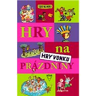 Hry na prázdniny: Hry vonku - kolektív autorov