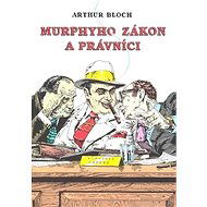 Murphyho zákon a právníci - Arthur Bloch