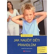 Jak naučit děti pravidlům - Annette Kast-Zahn
