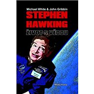 Stephen Hawking Život s vědou - Michael White; John Gobbin; Stephen Hawking