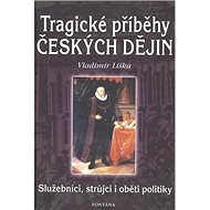 Tragické příběhy českých dějin - Vladimír Liška