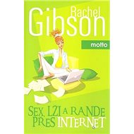 Sex, lži a rande přes internet - Rachel Gibson