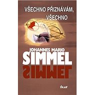 Všechno přiznávám, všechno - Johannes Mario Simmel