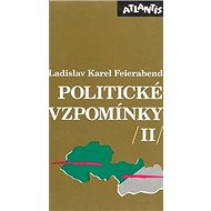 Politické vzpomínky II. - Ladislav Karel Feierabend