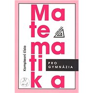 Matematika pro gymnázia Komplexní čísla - 