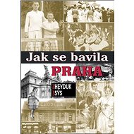 Jak se bavila Praha - Karel Sýs; Miloš Heyduk