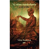 Ve stínu mastodonta: Pestré povídky - Věra Nosková