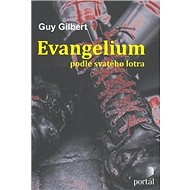 Evangelium podle svatého lotra - Guy Gilbert