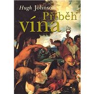 Příběh vína - Hugh Johnson