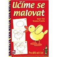 Učíme se malovat: Pro děti od 4 let - Hanne Türk; Rosanna Pradella