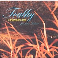 Toulky v nalezeném čase - Jaroslava Pechová; Milan Richtermoc