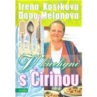 V kuchyni s Čirinou - Irena Košíková; Dana Melanová