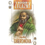 Paže Oberonova: Amber 4 - Roger Zelazny