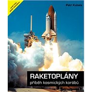Raketoplány Příběh kosmických korábů - Petr Kubala