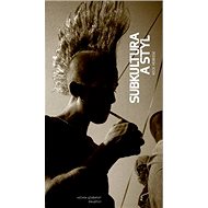 Subkultura a styl - Richard Hebdige; Karel Tůma; Miroslav Kotásek