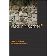 Život za podpis: Anděl milosrdentství - Vladimír Körner
