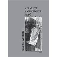 Vezmu tě a odvedu tě pryč - Nicolo Ammaniti