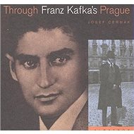 Prahou Franze Kafky: anglicky - Josef Čermák