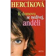 K domovu se nedívej, anděli - Iva Hercíková