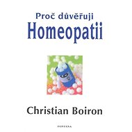 Proč důvěřuji homeopatii - Christian Boiron