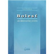 Bolesť ako ošetrovateľský problém - Ivica Gulášová