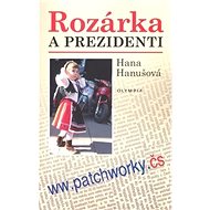 Rozárka a prezidenti: ww.parchworky.čs - Hana Hanušová