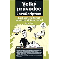 Velký průvodce JavaScriptem: tvorba interaktivních webových stránek v praxi - Dave Thau