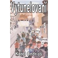 Vytunelovaní - Karol Ondriaš