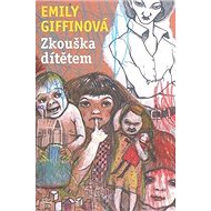Zkouška dítětem - Emily Giffinová