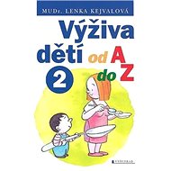 Výživa dětí od A do Z 2 - Lenka Kejvalová