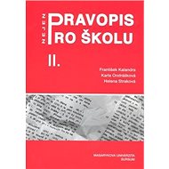 Pravopis nejen pro školu II. - František Kalandra; Karla Ondrášková; Helena Straková
