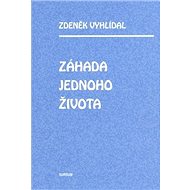 Záhada jednoho života - Zdeněk Vyhlídal