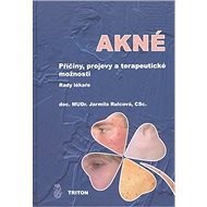 Akné: Příčiny, projevy a terapeutické možnosti - Jarmila Rulcová