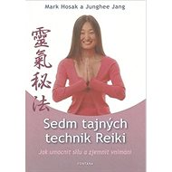Sedm tajných technik Reiki - Mark Hosak; Junghee Jang