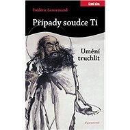 Případy soudce Ti Umění truchlit - Frédéric Lenormand