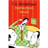 Dobrá práce, Jeevesi - Pelham Grenville Wodehouse