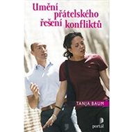 Umění přátelského řešení konfliktů - Tanja Baum