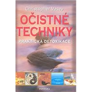 Očistné techniky: Praktická detoxikace - Christopher Vasey