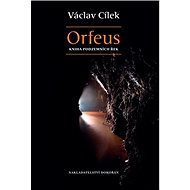 Orfeus: Kniha podzemních řek - Václav Cílek