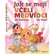 Jak se mají včelí medvídci - Jiří Kahoun; Ivo Houf
