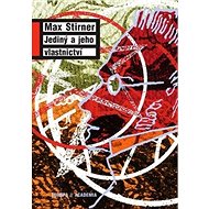 Jediný a jeho vlastnictví - Max Stirner