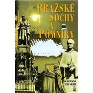 Pražské sochy a pomníky - Josef Hrubeš; Eva Hrubešová
