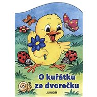O kuřátku ze dvorečku - Zuzana Pospíšilová; Vladimíra Vopičková