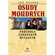 Osudy moudrých: Průvodce evropským myšlením - Jan Halada