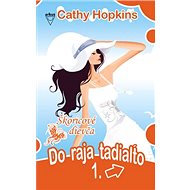 Do raja tadiaľto 1. - Cathy Hopkins