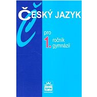 Český jazyk pro 1.ročník gymnázií - Jiří Kostečka