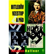 Hitlerův vzestup a pád - S. Haffner