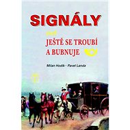 Signály: aneb Ještě se troubí a bubnuje - Milan Hodík; Pavel Landa