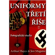Uniformy třetí říše - Arthur Hayes; Jon Maguire
